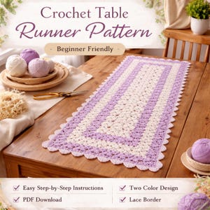 May include: A crochet table runner pattern in white and lavender, with a scalloped lace border. The text "Crochet Table Runner Pattern" and "Beginner Friendly" are displayed. Additional text includes "Easy Step-by-Step Instructions", "Two Color Design", "PDF Download", and "Lace Border".