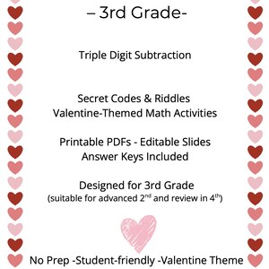May include: A Valentine's Day-themed math bundle for 3rd grade, with printable PDFs, editable slides, and answer keys. Includes triple-digit subtraction, secret codes, and riddles. Designed for 3rd grade, suitable for advanced 2nd and review in 4th. No prep, student-friendly.