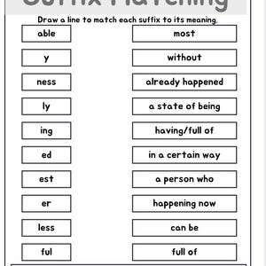 May include: A black and white educational worksheet labelled "Suffix Matching". It presents a matching activity linking suffixes such as "able", "y", and "ness" to their meanings. The worksheet provides space for word and sentence creation.