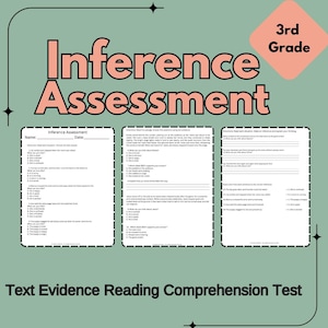 May include: A green worksheet for 3rd grade, titled "Inference Assessment", with text evidence reading comprehension questions. The title is in large, pink letters. The worksheet is designed for educational use.