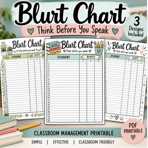 May include: Three printable classroom management blurt charts featuring a student name column and three blurt tracking columns. Each chart includes the text Blurt Chart, Think Before You Speak, and space for 25 students. Includes 3 designs.
