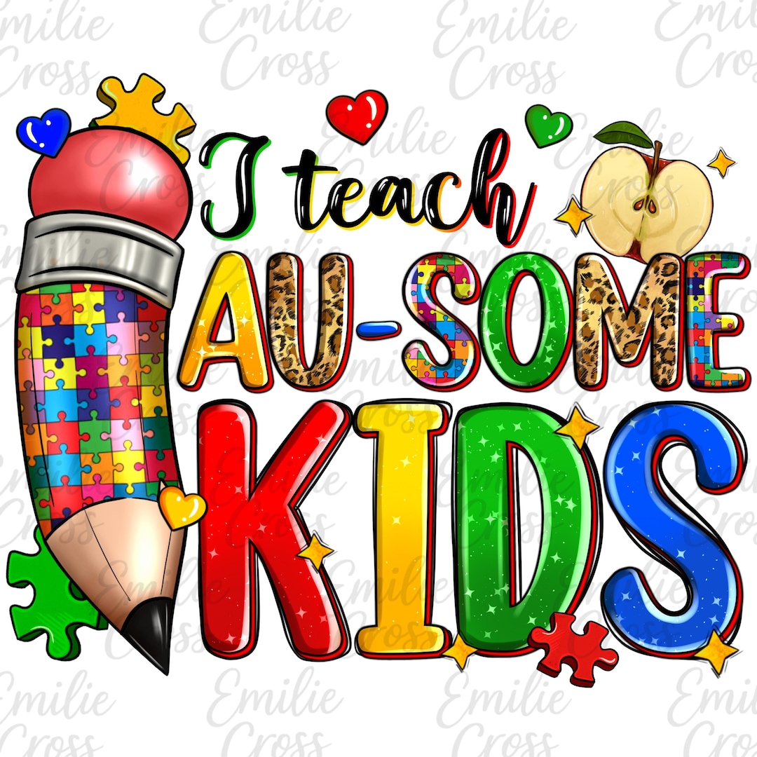 I Teach Au Some Kids Png, Autism Teacher Shirt Png, Special Education ...