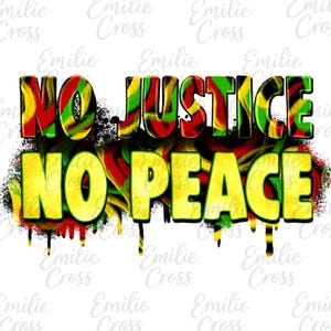 Puede incluir: Un diseño gráfico audaz con el texto "NO JUSTICE NO PEACE". Las palabras son en amarillo, rojo y verde, con un fondo negro y un efecto de pintura goteando. El diseño está sobre un fondo blanco.