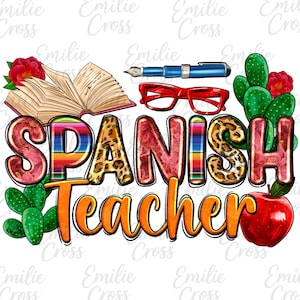 May include: A colorful graphic with the words "SPANISH TEACHER" in large letters. The letters have various patterns, including floral, leopard print, and stripes. The image includes a book, pen, glasses, cactus, and an apple.
