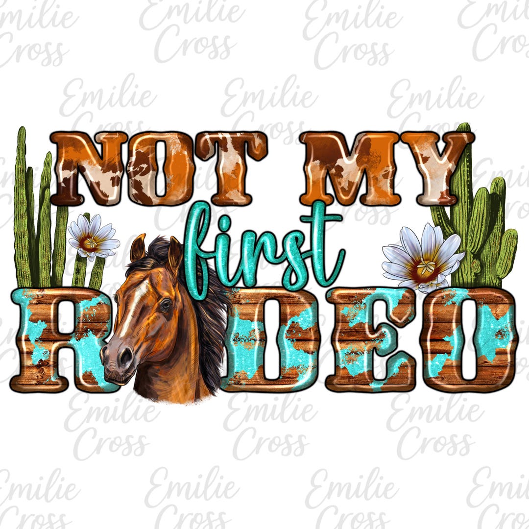 Not My First Rodeo Png, Western Cowgirl Quote Png, Funny Rodeo Saying ...