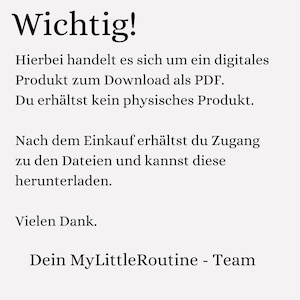 May include: A light-coloured background displays German text. The text begins with "Wichtig!" and explains a digital PDF download, stating no physical product is received. It concludes with "Dein MyLittleRoutine - Team."