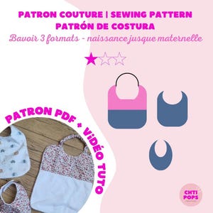May include: A sewing pattern for baby bibs in three sizes, featuring text PATRON COUTURE | SEWING PATTERN PATRÓN DE COSTURA, Bavoir 3 formats - naissance jusque maternelle, PATRON PDF + VIDÉO TUTO, and CHTI POPS CREATIONS.