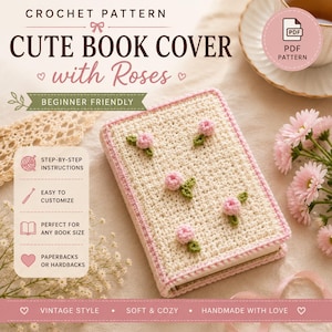 Pode incluir: Uma capa de livro de crochê, de cor creme com borda rosa, adornada com pequenas rosas cor-de-rosa e folhas verdes. O texto na capa diz "CUTE BOOK COVER with Roses". O design é adequado para iniciantes e para livros de bolso ou capa dura.