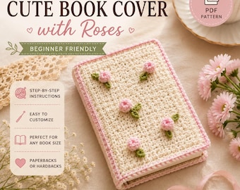 May include: A crochet book cover with a cream-colored base and pink trim, adorned with small pink roses and green leaves. The text on the cover reads "CUTE BOOK COVER with Roses". The design is beginner-friendly and suitable for paperbacks or hardbacks.