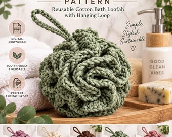May include: A sage green crochet shower pouf with a hanging loop. The text reads: EASY CROCHET Shower Pouf PATTERN, Reusable Cotton Bath Loofah with Hanging Loop, DIGITAL DOWNLOAD, ECO-FRIENDLY & REUSABLE, PERFECT FOR BATH & SPA, Simple Stylish Sustainable, GOOD CLEAN VIBES, A RELAXING PROJECT FOR A GREENER TOMORROW.