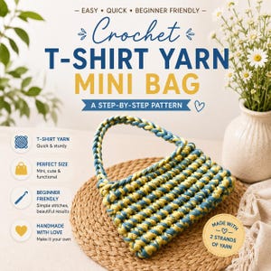 May include: A crochet mini bag made with blue and yellow t-shirt yarn, featuring a single handle and a textured stitch pattern. The image includes text: Crochet T-SHIRT YARN MINI BAG, A STEP-BY-STEP PATTERN, and details about yarn and beginner skills.