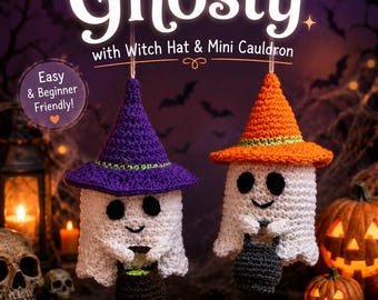 May include: A crochet pattern titled Ghosty with Witch Hat & Mini Cauldron featuring two white ghost figures. One ghost wears a purple hat and holds a brown cauldron, while the other wears an orange hat and holds a black cauldron. Text includes Easy & Beginner Friendly and Make Your Own Spooky-Cute Ghosts.