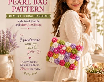 May include: A crochet pattern document titled Puff Flower Pearl Bag Pattern, featuring a handbag made of multi-colored floral motifs in pink, purple, green, and white, with a pearl bead handle and a magnetic closure, plus text details.