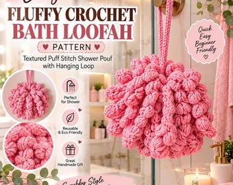 May include: A pink crochet bath loofah featuring a textured puff stitch design and a hanging loop. The image includes text: Easy Fluffy Crochet Bath Loofah Pattern, Quick Easy Beginner Friendly, Perfect for Shower, Reusable & Eco-Friendly, Great Handmade Gift, and Scrubby Style with a Touch of Luxury.