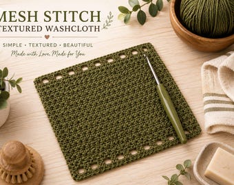 May include: A square olive green crochet washcloth with a mesh stitch border and a matching olive green crochet hook. The text MESH STITCH TEXTURED WASHCLOTH, SIMPLE, TEXTURED, BEAUTIFUL, and Made with Love, Made for You is printed above the washcloth.