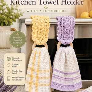 May include: Two kitchen towel holders featuring a textured wheat stitch pattern, a scalloped border, and a wooden ring. One holder is yellow and white, and the other is lavender and white. Text reads: Textured Wheat Stitch Kitchen Towel Holder.