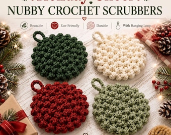 May include: Four round nubby crochet scrubbers in dark green, cream, red, and sage green, each featuring a small hanging loop. The text reads Holiday Cheer, NUBBY CROCHET SCRUBBERS, Reusable, Eco-Friendly, Durable, With Hanging Loop, Made with 100% Cotton.