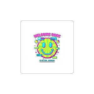 May include: Square sticker with a pixelated smiley face design. The smiley face is green and yellow with blue eyes and a wide smile. The text "WELCOME BACK" is above the face, and "SYSTEM ERROR" is below.