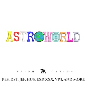 May include: Colorful embroidered design spelling "ASTROWORLD" with each letter in a different color. The letter "O" is a smiling earth. Below the design is the text "ZAIGH ZA DESIGN" and a list of file formats.
