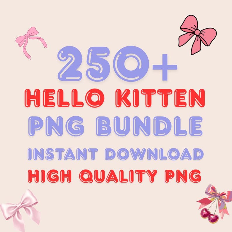 Może przedstawiać: Cyfrowy projekt graficzny z tekstem "250+ HELLO KITTEN PNG BUNDLE" w kolorze czerwonym i niebieskim, ze słowami "INSTANT DOWNLOAD" i "HIGH QUALITY PNG". R&oacute;żowe kokardy znajdują się w każdym rogu obrazu.
