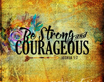 Be Strong and Courageous Word Art Scripture Art with Colorful Flowers and  Vintage Background