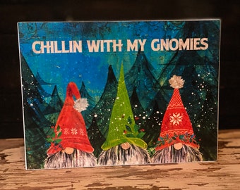 Chillin' with my Gnomies Chritmas art on Wood Block