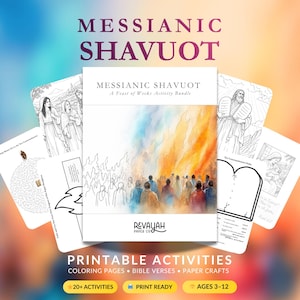 May include: A bundle of printable activities for ages 3-12, featuring coloring pages, Bible verses, and paper crafts. The cover reads "Messianic Shavuot: A Feast of Weeks Activity Bundle." The design includes illustrations and the text "Printable Activities."