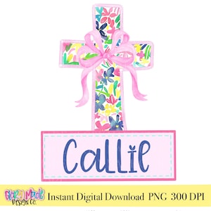 May include: A watercolor cross design with a pink bow and floral pattern. The name "Callie" is displayed in blue on a pink rectangular banner below the cross. The design is a digital download.
