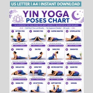 May include: A Yin Yoga Poses Chart featuring 16 illustrated yoga poses with purple text and graphics. The chart includes titles like Butterfly, Dragonfly, and Savasana, along with instructions for holding each pose for 3 to 5 minutes. US Letter and A4 sizes.