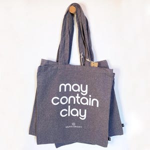 Pottery tote bag gift for potters: dark grey, original screen printed May Contain Clay