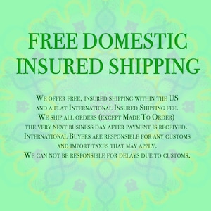 May include: A light green graphic with a dark green mandala pattern in the background. The text reads: FREE DOMESTIC INSURED SHIPPING. We offer free, insured shipping within the US and a flat International Insured Shipping fee.