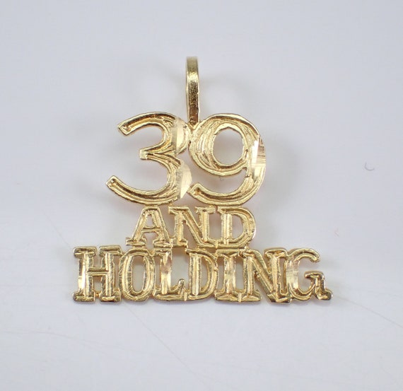 Vintage "39 AND HOLDING" Charm, Antique 14K Yellow Gold Pendant for Necklace or Bracelet