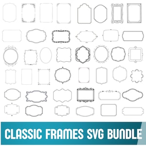 May include: A collection of black and white digital frames in various shapes including rectangular, oval, and ornate styles. The image features a teal banner at the bottom with the white text CLASSIC FRAMES SVG BUNDLE, showcasing diverse border designs.
