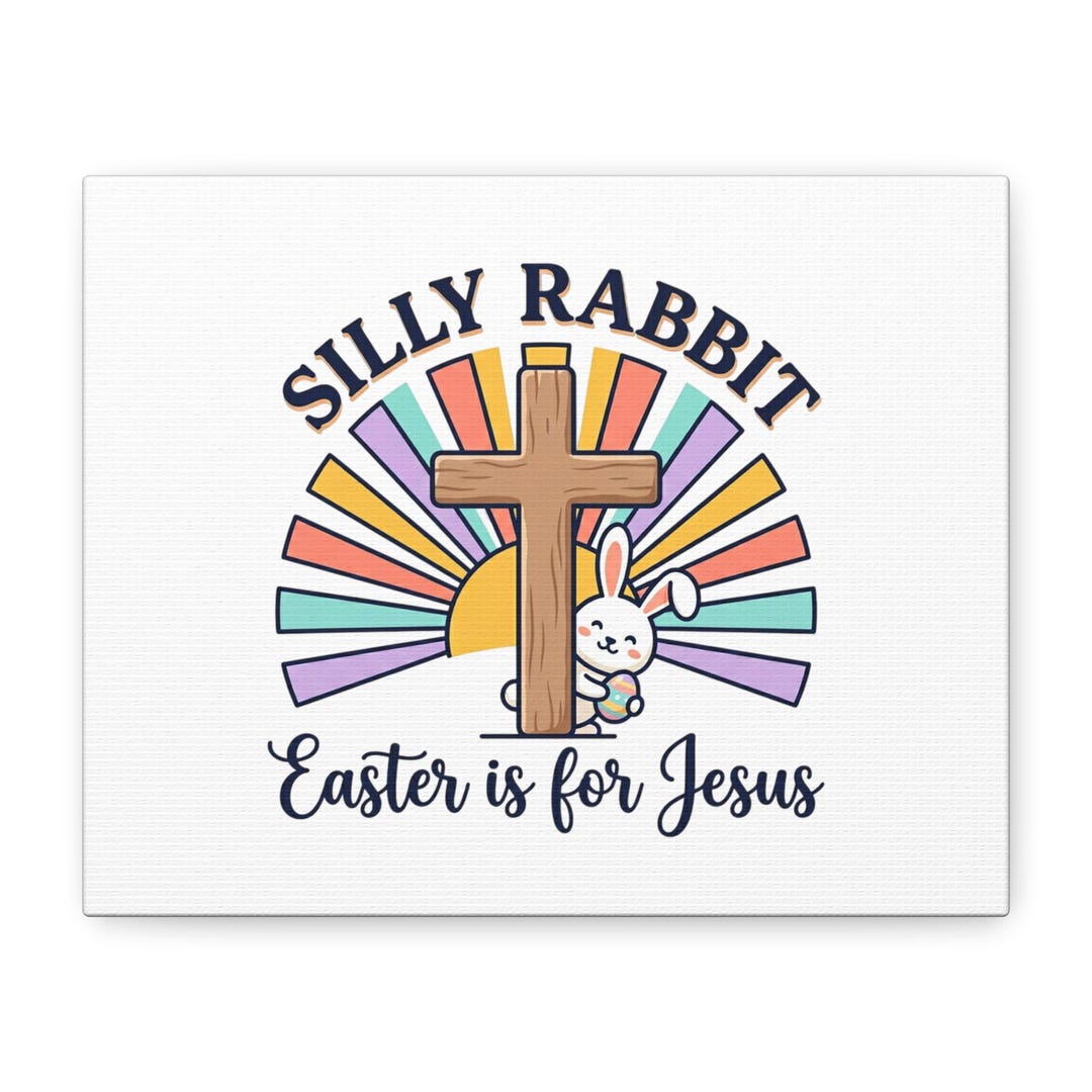 Faith The Rabbit Silly Rabbit Easter is for Jesus Canvas | Christian Easter Decor, Faith ...