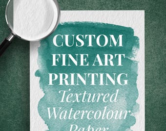 Custom Giclée Poster Printing Textured Watercolour Paper 310gsm Personalised