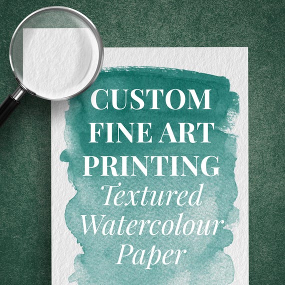 Custom Giclée Poster Printing Textured Watercolour Paper 310gsm Personalised