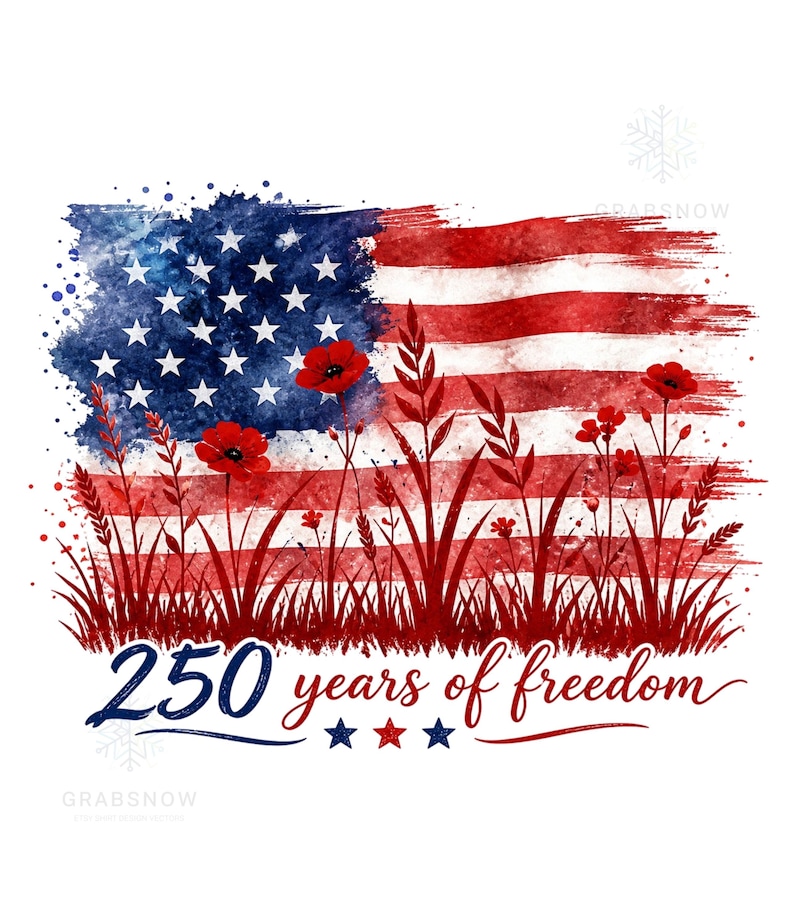 Distressed watercolor American flag with red poppies and wildflowers growing in the foreground, and the text 250 years of freedom with three stars. Digital PNG file for 4th of July sublimation.