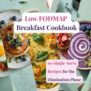 May include: A cookbook cover with the title "Low FODMAP Breakfast Cookbook" and the subtitle "60 Single-Serve Recipes for the Elimination Phase." The image features various breakfast dishes, including pancakes, eggs, and smoothie bowls, with fresh fruit and herbs.