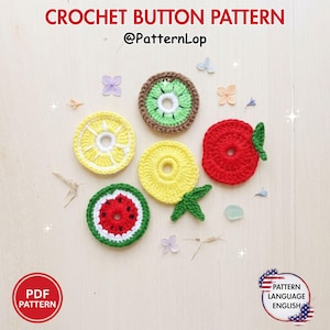 May include: A collection of five circular crochet buttons shaped like fruit slices, including kiwi, lemon, pineapple, apple, and watermelon. The text CROCHET BUTTON PATTERN @PatternLop is visible at the top, with a PDF PATTERN badge at the bottom left.