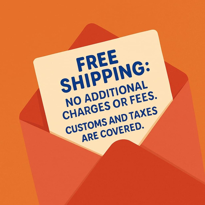 May include: A red envelope containing a cream-colored card with dark blue text that reads: FREE SHIPPING: NO ADDITIONAL CHARGES OR FEES. CUSTOMS AND TAXES ARE COVERED. The envelope is set against a solid orange background.