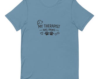 Dog Therapist Shirt | My Therapist Has Paws Tee | Funny Dog Lover Gift | Dog Mom T-Shirt | Dog Dad Gift | Unisex Dog Owner