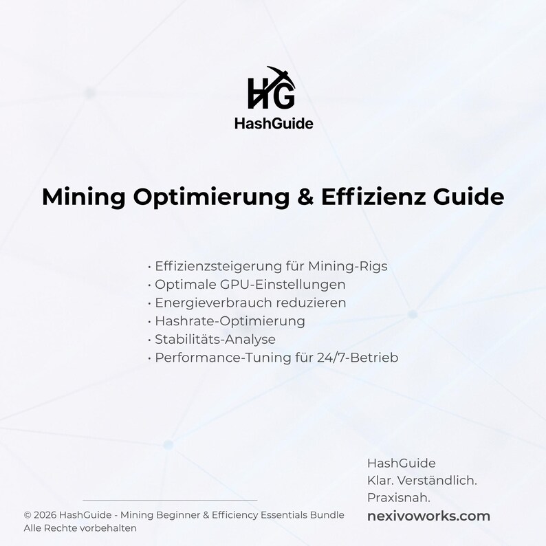 May include: White graphic with the text "Mining Optimierung & Effizienz Guide" and the HashGuide logo. The guide lists topics including mining rigs, GPU settings, and energy consumption. The website nexivoworks.com is also displayed.