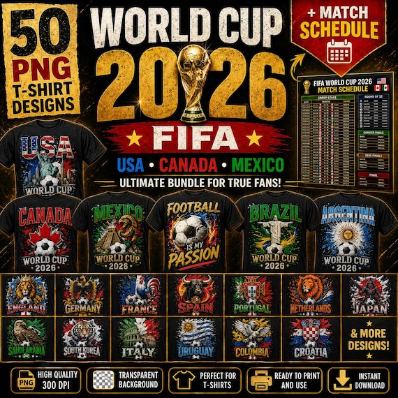 World Cup 2026 PNG Bundle (50 T-Shirt Designs) + Match Schedule, Football Fan Shirt Graphics, Soccer Country Designs, Instant Download