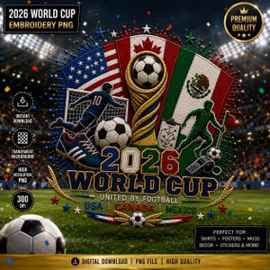 May include: A digital embroidery design featuring the 2026 World Cup logo with the flags of the USA, Canada, and Mexico. The graphic includes a soccer trophy, two soccer players, a soccer ball, a cleat, and the text 2026 WORLD CUP UNITED BY FOOTBALL.