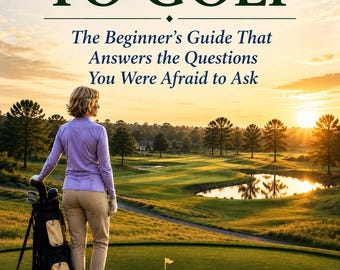Welcome to Golf – Beginner Golf Guide Book – Learn about Basics, Etiquette, Equipment, Scoring & Your First Round