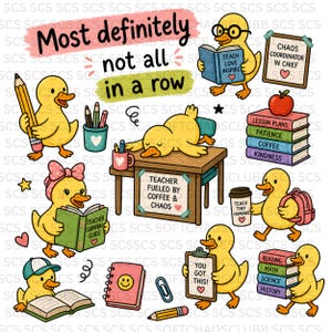 May include: A collection of cartoon yellow duck illustrations with various accessories and text. The ducks are depicted with books, pencils, and coffee cups. Text includes "Most definitely not all in a row" and "You got this!"