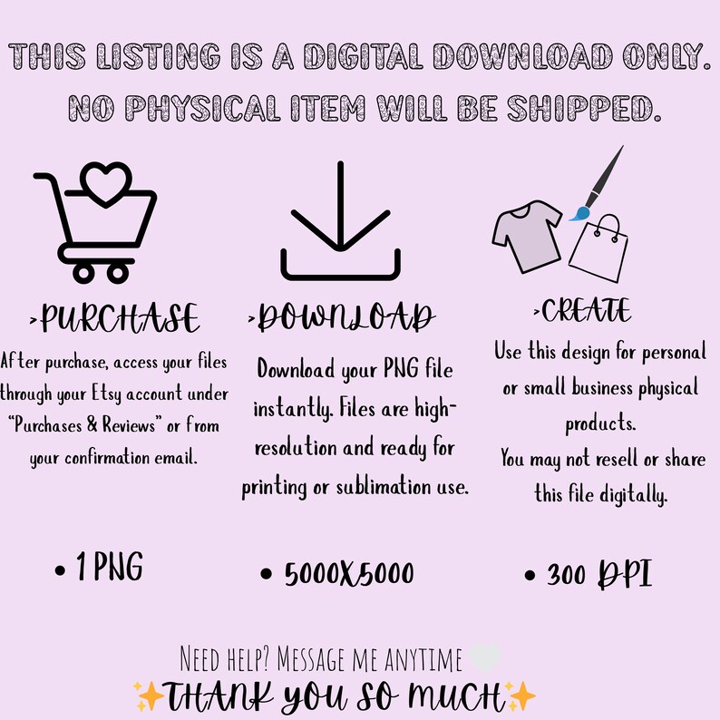 May include: A digital download graphic with instructions for purchase, download, and use. The image includes icons of a shopping cart, a download arrow, and a t-shirt with a paintbrush. Text details file type, resolution, and DPI.