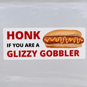 Hotdog Bumper Sticker, Honk if your a glizzy gobbler"
