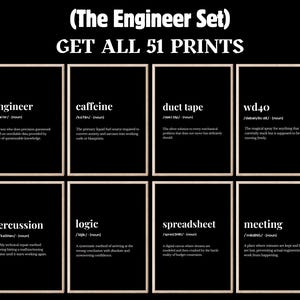 May include: A set of eight black and white prints with definitions of engineering terms. The top text reads "(The Engineer Set) GET ALL 51 PRINTS". Each print has a word, pronunciation, and definition.