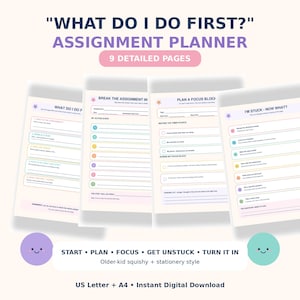 Puede incluir: Un planificador de tareas digital titulado WHAT DO I DO FIRST con 9 páginas que incluyen secciones como BREAK THE ASSIGNMENT IN, PLAN A FOCUS BLOCK e I'M STUCK - NOW WHAT. Las páginas contienen líneas de colores y casillas de verificación.